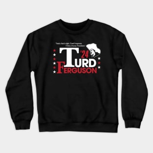 TURD FERGUSON for President Election 2024 Crewneck Sweatshirt